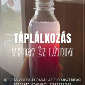 Táplálkozás- ahogy én látom- 10 órás előadás sorozat