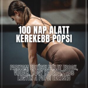 100 NAP ALATT KEREKEBB POPSI- edzéselmélet, technikai javítás, farizom aktiváció